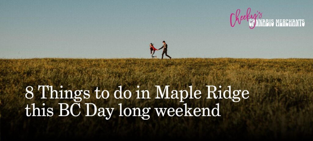 8 Things to Do in Maple Ridge this BC Day Long Weekend